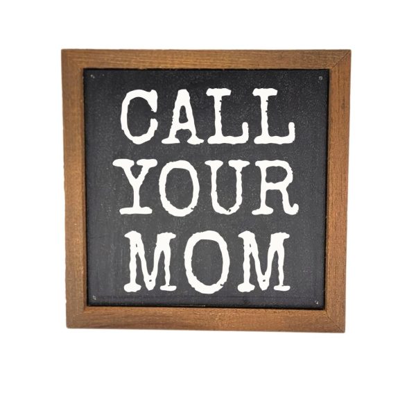 Wall Art Sign - 6x6, Call Your Mom